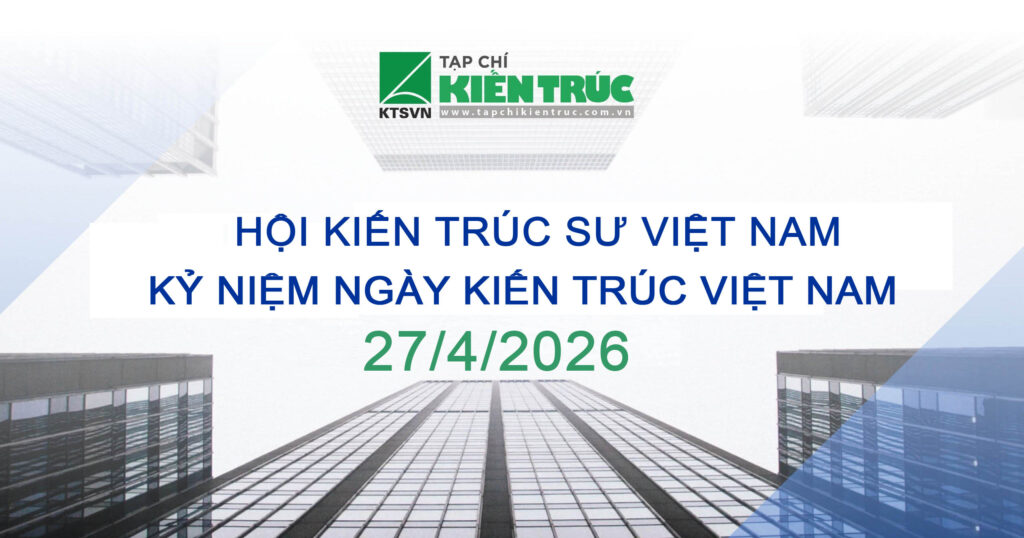 Hội Kiến trúc sư Việt Nam tổ chức các hoạt động kỷ niệm ngày Kiến trúc Việt Nam 27/4